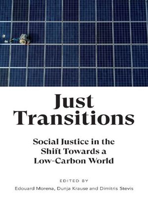 cover image of Just transitions : social justice in the shift towards a low-carbon world